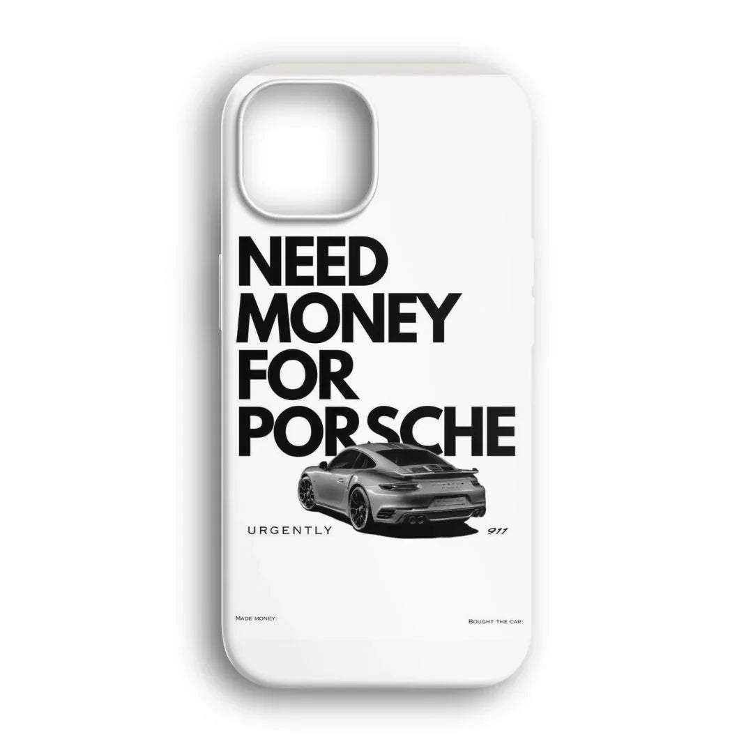 Üzerinde Porsche araba ve "Need money for Porsche" yazılı beyaz telefon kılıfı.